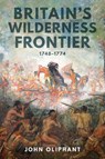 Britain's Wilderness Frontier - John Oliphant - 9781398121171
