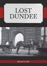 Lost Dundee - Brian King - 9781398121577