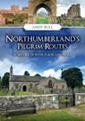 Northumberland's Pilgrim Routes - Andy Bull - 9781398125339