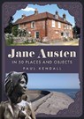 Jane Austen in 50 Places and Objects - Paul Kendall - 9781398127463