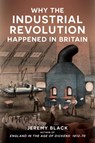 Why the Industrial Revolution Happened in Britain - Jeremy Black - 9781398129085