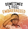 Sometimes I Feel Embarrassed - Jaclyn Jaycox - 9781398203648