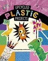 Upcycled Plastic Projects - Heidi E. (Art Director) Thompson ; Marcy Morin - 9781398223486
