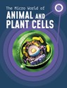 The Micro World of Animal and Plant Cells - Precious McKenzie - 9781398238602