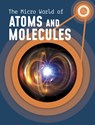 The Micro World of Atoms and Molecules - Precious McKenzie - 9781398238640