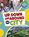 Up, Down and Around the City - Christianne (Acquisitions Editor) Jones - 9781398241084