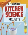 10-Minute Kitchen Science Projects - Elsie Olson - 9781398242272