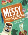 Get Messy with Science! - Elsie Olson - 9781398245501