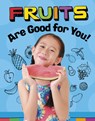Fruits Are Good for You! - Gloria Koster - 9781398247154