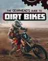 The Gearhead's Guide to Dirt Bikes - Lisa J. Amstutz - 9781398248380