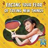 Facing Your Fear of Trying New Things - SCHUH,  Mari - 9781398250000