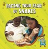 Facing Your Fear of Snakes - Nicole A. Mansfield - 9781398253018