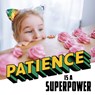 Patience Is a Superpower - Mari Schuh - 9781398254077