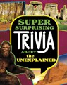 Super Surprising Trivia About the Unexplained - Megan Cooley Peterson - 9781398254329