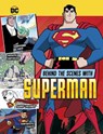 Behind the Scenes with Superman - Steve Korte - 9781398256989