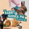 Is a Rabbit or a Guinea Pig the Pet for Me? - Mari Schuh - 9781398258013