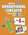 Create 10 Sensational Circuits with STEM - Chelsey Luciow - 9781398260856