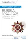 My Revision Notes: AQA GCSE (9–1) History: Russia, 1894–1945: Tsardom and communism - Matthew Fearns-Davies - 9781398310186