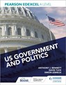Pearson Edexcel A Level US Government and Politics - Anthony J Bennett ; David Tuck ; Simon Lemieux ; Eric Magee - 9781398311343