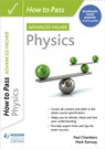 How to Pass Advanced Higher Physics - Paul Chambers ; Mark Ramsay - 9781398312227