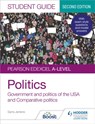 Pearson Edexcel A-level Politics Student Guide 2: Government and Politics of the USA and Comparative Politics Second Edition - Sarra Jenkins ; Andrew Colclough - 9781398318014