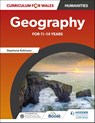 Curriculum for Wales: Geography for 11–14 years - Stephanie Robinson ; Jo Coles ; David Gardner ; John Lyon - 9781398349971