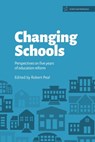 Changing Schools: Perspectives on Five Years of Education Reform - Robert Peal - 9781398382619