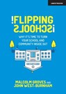 Flipping Schools: Why it's time to turn your school and community inside out - John West Burnham ; Malcolm Groves - 9781398382787