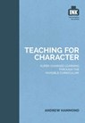 Teaching for Character: Super-charged learning through 'The Invisible Curriculum' - Andrew Hammond - 9781398383548