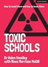 Toxic Schools: How to avoid them & how to leave them - Helen Woodley ; Ross Morrison McGill - 9781398384019