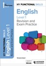 My Functional Skills: Revision and Exam Practice for English Level 1 - Victoria Eckert - 9781398386983