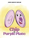 Chip the Purple Plate - John Harvey Naylor - 9781398446342