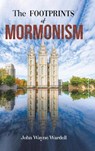 The Footprints of Mormonism - John Wayne Wardell - 9781398446731
