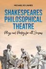 Shakespeares Philosophical Theatre - Michael R D James - 9781398448858