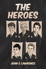 The Heroes - John E Lawrence - 9781398460904