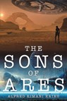 The Sons of Ares - Alfred Kimani Kairu - 9781398497696
