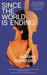 Since the World Is Ending - Indyana Schneider - 9781398501140