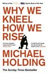 Why We Kneel How We Rise - Michael Holding - 9781398503250