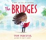 The Bridges - Tom Percival - 9781398515086