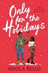 Only for the Holidays - Abiola Bello - 9781398516908