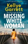 Missing White Woman - Kellye Garrett - 9781398517691