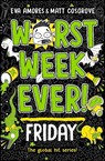 Worst Week Ever! Friday - Eva Amores ; Matt Cosgrove - 9781398521919