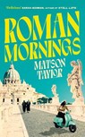 Roman Mornings - Matson Taylor - 9781398524828