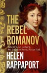 The Rebel Romanov - Helen Rappaport - 9781398525962