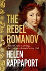 The Rebel Romanov - Helen Rappaport - 9781398525979