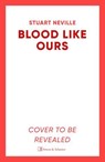 Blood Like Ours - Stuart Neville - 9781398528130