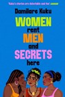 Women Rent Men and Secrets Here - Damilare Kuku - 9781398529618
