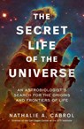 The Secret Life of the Universe - Nathalie A. Cabrol - 9781398531291