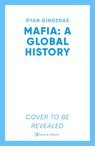 Mafia: A Global History - Ryan Gingeras - 9781398531659
