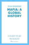 Mafia: A Global History - Ryan Gingeras - 9781398531673